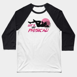 Let’s Get Physical Baseball T-Shirt